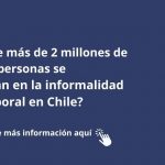Más de 2 millones de personas se encuentran en la informalidad laboral en Chile