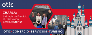 OTIC del Comercio y OTEC DCG Mundo Inspiran la Excelencia con el Taller “La Magia del Servicio al Cliente con Enfoque Disney”