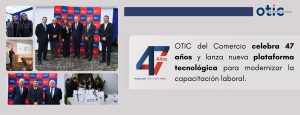 OTIC del Comercio celebra 47 años y lanza nueva plataforma tecnológica para modernizar la capacitación laboral